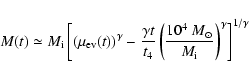 \begin{displaymath}M(t) \simeq M_{\rm i} \left[ (\mu_{\rm ev}(t))^\gamma - \frac...
...frac{10^4~M_\odot}{M_{\rm i}}\right)^\gamma\right]^{1/\gamma}
\end{displaymath}