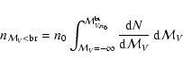 \begin{displaymath}n_{\mathcal{M}_V < \rm br} = n_0 \int_{\mathcal{M}_V=-\infty}...
...} \frac{{\rm d}N}{{\rm d}\mathcal{M}_V} ~ {\rm d}\mathcal{M}_V
\end{displaymath}