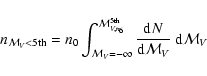 \begin{displaymath}n_{\mathcal{M}_V < \rm 5th} = n_0 \int_{\mathcal{M}_V=-\infty...
...} \frac{{\rm d}N}{{\rm d}\mathcal{M}_V} ~ {\rm d}\mathcal{M}_V
\end{displaymath}