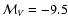 $\mathcal{M}_V=-9.5$