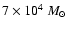 $7\times10^4~M_{\odot}$