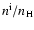 $n^{\rm i}/n_{\rm H}$