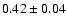 $0.42\pm0.04$