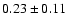 $0.23\pm0.11$