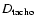 $D_{\rm tacho}$