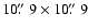 $10\hbox{$.\!\!^{\prime\prime}$ }9\times10\hbox{$.\!\!^{\prime\prime}$ }9$