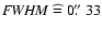${\it FWHM} \cor 0\hbox{$.\!\!^{\prime\prime}$ }33$