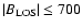 $\vert B_{\rm LOS}\vert \le {700}$