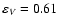 $\varepsilon_V=0.61$