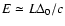 $E \simeq
L\Delta_0/c$
