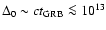$\Delta_0\sim c t_{\rm
GRB}\la 10^{13}$