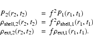 \begin{displaymath}
\begin{array}{lcl}
P_{2}(r_2,t_2) &=& f^{2} P_{1}(r_1,t_1)...
...m ext,2}(r_2,t_2) &=& f \rho_{\rm ext,1}(r_1,t_1).
\end{array}\end{displaymath}