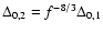 $\Delta_{0,2}=f^{-8/3}\Delta_{0,1}$
