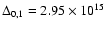 $\Delta_{0,1}= 2.95\times 10^{15}$
