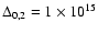 $\Delta_{0,2}=1\times 10^{15}$