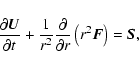 \begin{displaymath}
\displaystyle{\frac{\partial \vec{U}}{\partial t}} +
\disp...
...frac{\partial}{\partial r}}\left(r^2\vec{F}\right) = \vec{S} ,
\end{displaymath}