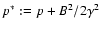 $p^* := p + B^2/2\gamma^2$