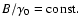$B/\gamma_0 = \rm const.$