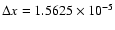 $\Delta x = 1.5625\times 10^{-5}$