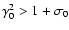 $\gamma_0^2>1+\sigma_0$
