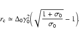 \begin{displaymath}r_{\rm c}\simeq
\Delta_0\gamma_0^2\Big(\sqrt{\frac{1+\sigma_0}{\sigma_0}}-1\Big) .
\end{displaymath}