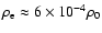 $\rho _{\rm e} \approx 6\times 10^{-4}\rho _0$