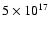 $5\times 10^{17}$