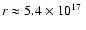 $r\approx 5.4\times 10^{17}~$