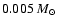 $0.005~M_{\odot}$