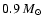 $0.9~ M_{\odot}$