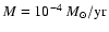 $M= 10^{-4}~M_{\odot}/{\rm yr}$