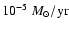 $10^{-5}~M_{\odot}/{\rm yr}$