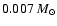 $0.007~ M_{\odot}$