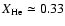 $X_{\rm He}\simeq 0.33$