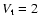 $V_{\rm t} = 2$