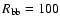 $R_{\rm bb}=100$