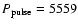 $P_{\rm pulse}=5559$