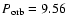 $P_{\rm orb}=9.56$