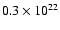 $0.3 \times 10^{22}$