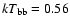 $kT_{\rm bb}=0.56$