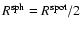 $R^{\rm sph}= R^{\rm spot}/2$