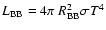 $L_{\rm BB} = 4\pi ~ R_{\rm BB}^2 \sigma T^4$
