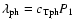 $\lambda_{\rm ph}=c_{\rm Tph}P_{1}$