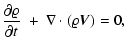$\displaystyle {\partial \varrho\over
\partial t}\ +\ \nabla \cdot(\varrho \vec{V}) = 0,$