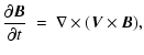$\displaystyle {\partial \vec{B} \over
\partial t}\ = \ \nabla \times (\vec{V}\times \vec{B}),$