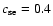 $c_{\rm se}=0.4$
