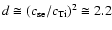$d \cong (c_{\rm se}/c_{\rm Ti})^2 \cong 2.2$