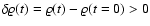 $\delta \varrho(t) = \varrho(t) - \varrho(t=0) > 0$