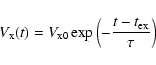 \begin{displaymath}%
V_{\rm x}(t) = V_{\rm x 0} \exp \left( - \frac{t-t_{\rm ex}} {\tau} \right)
\end{displaymath}