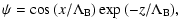 $\displaystyle \psi = \cos{(x/{\Lambda}_{\rm B})}\exp{(-z/{\Lambda}_{\rm B}}),$